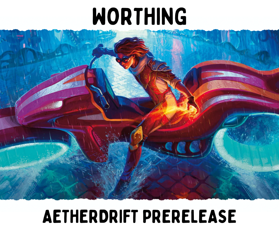 Worthing - AETHERDRIFT PRERELEASE - MAGIC: THE GATHERING